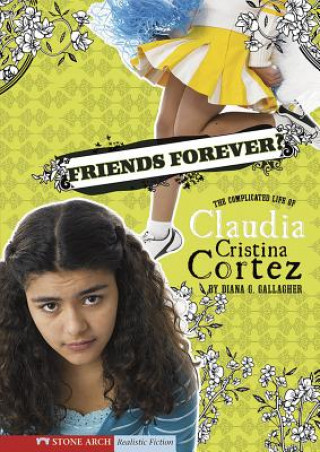 Libro Friends Forever?: The Complicated Life of Claudia Cristina Cortez Diana G. Gallagher