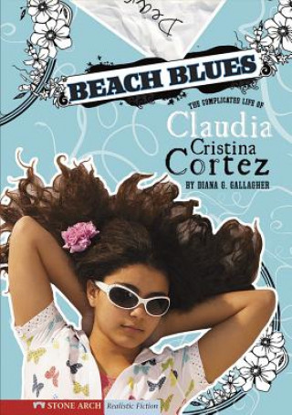 Kniha Beach Blues: The Complicated Life of Claudia Cristina Cortez Diana G. Gallagher