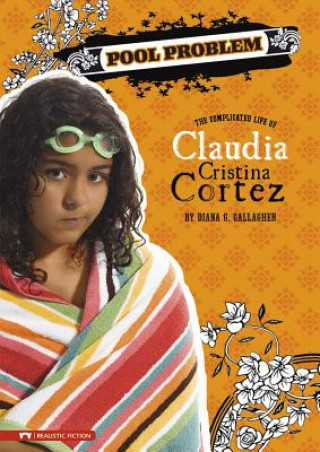Carte Pool Problem: The Complicated Life of Claudia Cristina Cortez Diana G. Gallagher