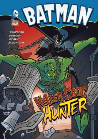 Kniha Batman: Killer Croc Hunter Scott Sonneborn