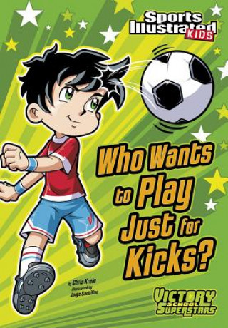 Kniha Who Wants to Play Just for Kicks? Chris Kreie