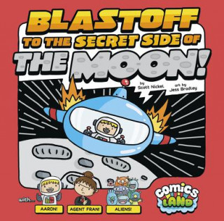 Könyv Blastoff to the Secret Side of the Moon! Scott Nickel