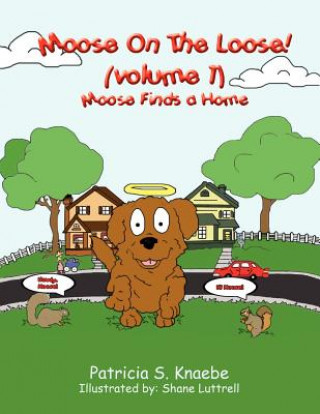 Книга Moose On The Loose Patricia S. Knaebe