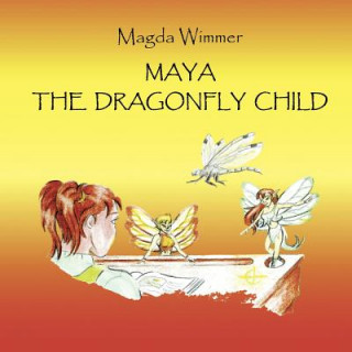 Kniha Maya- The Dragonfly Child Magda Wimmer