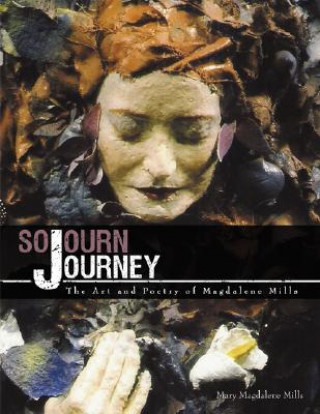 Kniha Sojourn Journey Mary Magdalene Mills