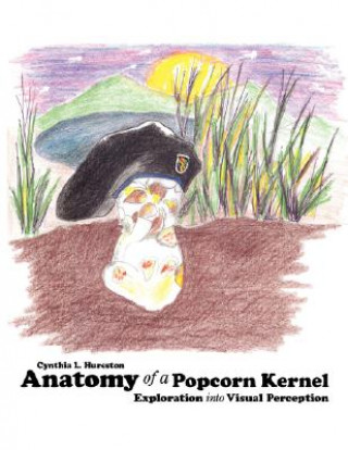 Livre Anatomy of a Popcorn Kernel Cynthia L. Hureston