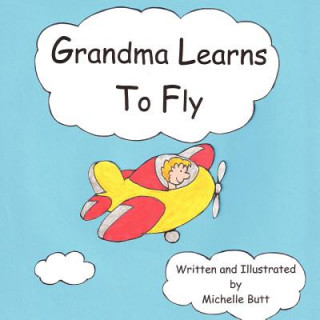 Kniha Grandma Learns to Fly Michelle Jean Butt