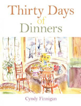 Kniha Thirty Days of Dinners Cyndy Finnigan