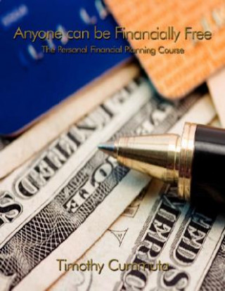 Könyv Anyone Can be Financially Free Timothy Cummuta