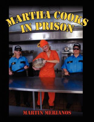 Kniha Martha Cooks in Prison Martin Merianos