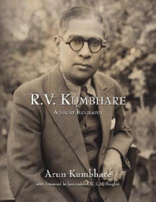 Knjiga R.V. Kumbhare, a Short Biography Arun Kumbhare