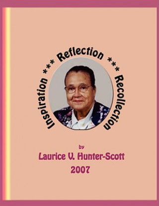 Könyv Inspiration, Reflection, Recollection Laurice V. Hunter-Scott