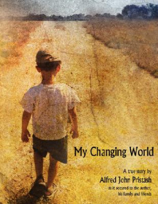 Book My Changing World Alfred John Pristash