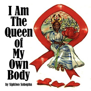 Książka I Am The Queen of My Own Body Siphiwo Sobopha