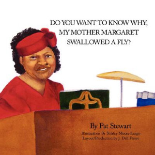 Carte Do You Want to Know Why My Mother Margaret Swallowed a Fly? Patricia Stewart