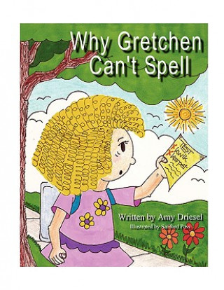 Kniha Why Gretchen Can't Spell Amy Driesel