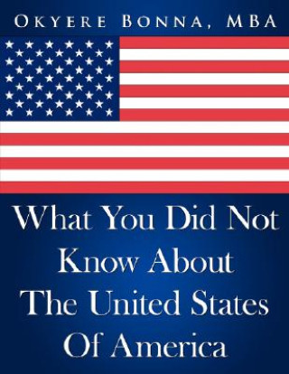 Kniha What You Did Not Know about the United States of America Okyere Bonna
