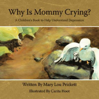 Könyv Why Is Mommy Crying? Mary Lou Prickett