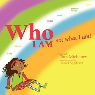 Könyv Who I am Not What I Am! Tara Michener
