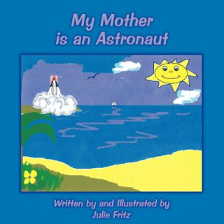Knjiga My Mother is an Astronaut Julie Fritz