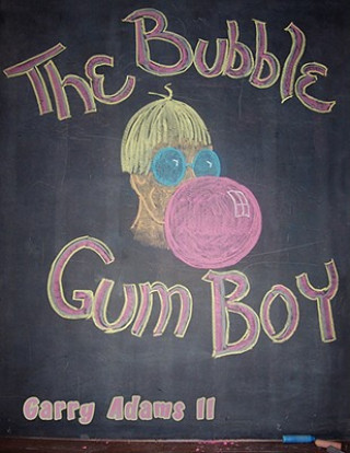 Kniha Bubble Gum Boy Garry Adams II