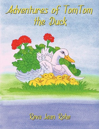 Kniha Adventures of TomTom the Duck Jean Rohe Reva Jean Rohe