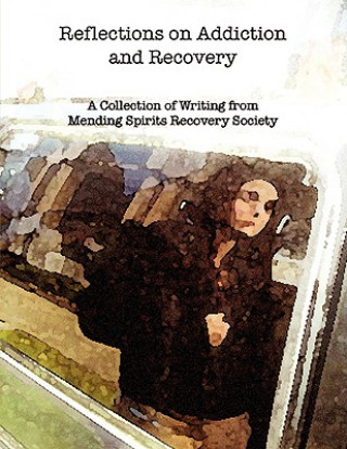 Książka Reflections on Addiction and Recovery Spirits Society Mending Spirits Society