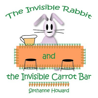 Carte Invisible Rabbit and the Invisible Carrot Bar Sethanne Howard