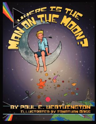 Knjiga Where is the Man on the Moon? Paul E. Weathington