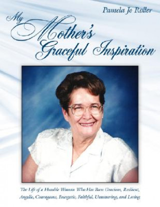 Könyv My Mother's Graceful Inspiration Pamela Jo Roller