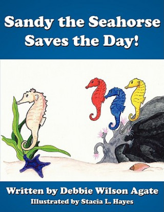 Carte Sandy the Seahorse Saves the Day! Debbie Wilson Agate
