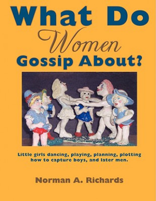 Könyv What Do Women Gossip About? Norman A. Richards