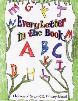 Knjiga Every Letter in the Book Children of Bicton C. E. Primary School