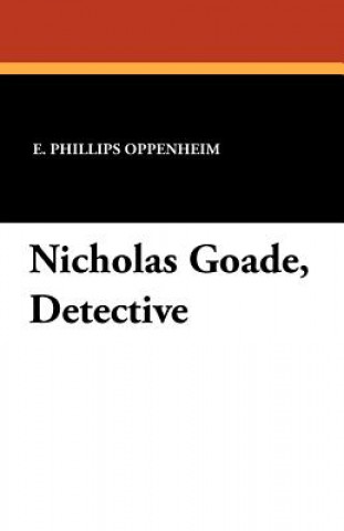 Kniha Nicholas Goade, Detective E. Phillips Oppenheim