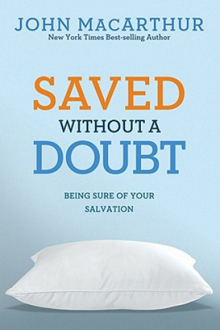 Libro Saved Without a Doubt: Being Sure of Your Salvation John MacArthur