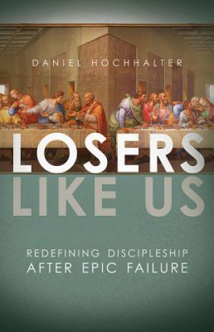 Carte Losers Like Us Daniel Hochhalter