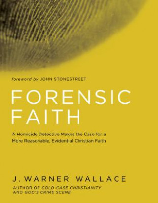 Libro Forensic Faith: A Cold-Case Detective Helps You Rethink and Share Your Christian Beliefs J. Warner Wallace