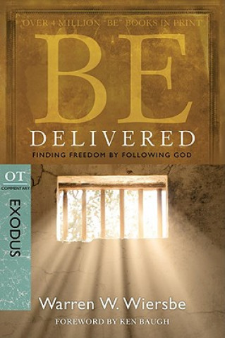 Kniha Be Delivered: Finding Freedom by Following God: OT Commentary: Exodus Warren W. Wiersbe