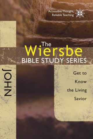 Kniha John: Get to Know the Living Savior Warren W. Wiersbe
