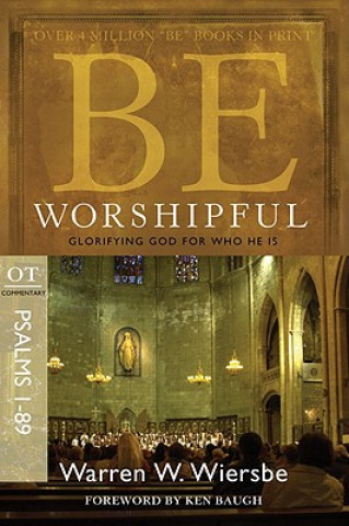 Carte Be Worshipful: OT Commentary Psalms 1-89; Glorifying God for Who He Is Warren W. Wiersbe