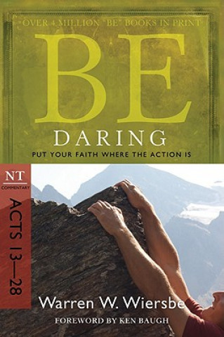 Książka Be Daring: Put Your Faith Where the Action Is: NT Commentary Acts 13-28 Warren W. Wiersbe