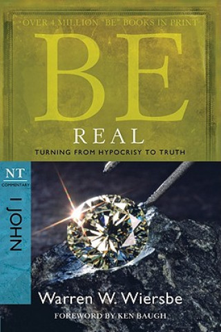 Könyv Be Real: Turning from Hypocrisy to Truth: NT Commentary I John Warren W. Wiersbe