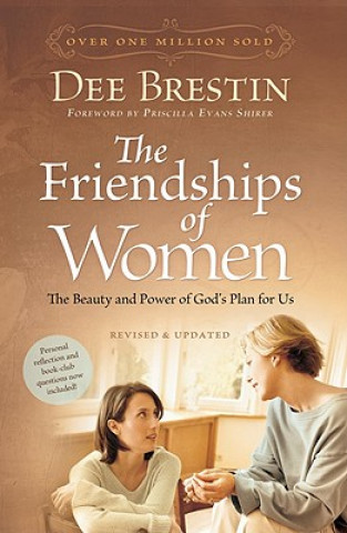 Carte The Friendships of Women: The Beauty and Power of God's Plan for Us Dee Brestin