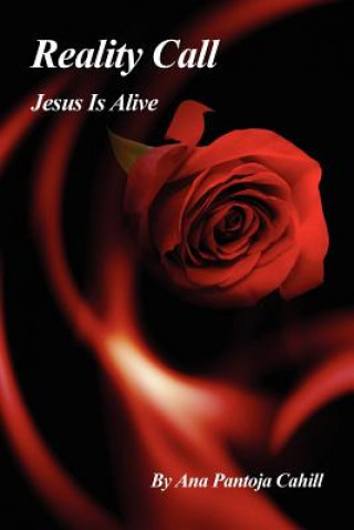 Buch Reality Call: Jesus Is Alive Ana Cahill