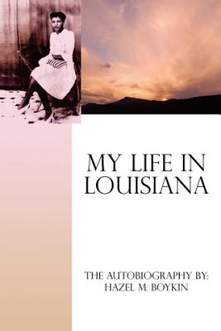 Kniha My Life in Louisiana Hazel M. Boykin