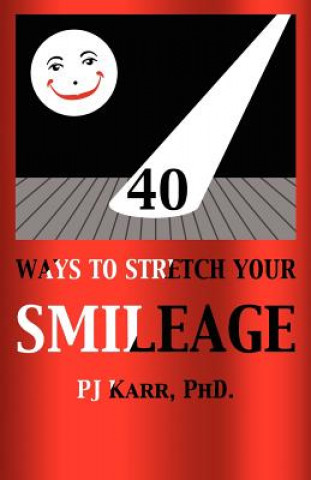 Kniha 40 Ways to Stretch Your Smileage Pj Karr