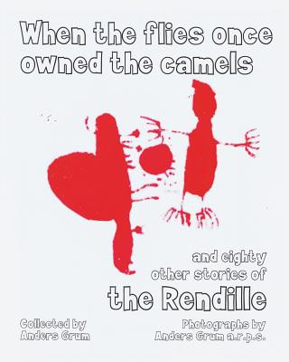 Carte When the Flies Once Owned the Camels and Eighty Other Stories of the Rendille Anders Grum