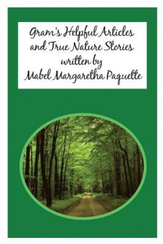 Libro Gram's Helpful Articles and True Nature Stories Mabel Paquette