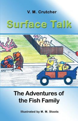 Kniha Surface Talk: The Adventures of the Fish Family V. M. Crutcher
