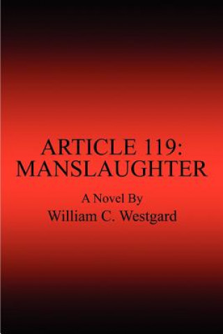 Könyv Article 119: Manslaughter William Westgard